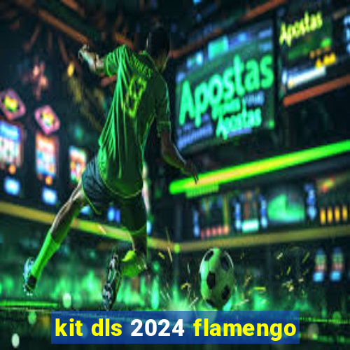 kit dls 2024 flamengo